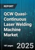 QCW Quasi-Continuous Laser Welding Machine Market by Application (Aerospace, Automotive, Electronics), Laser Type (Diode Laser, Fiber Laser, Nd:YAG Laser), Power Rating, End User, Material Type - Global Forecast 2025-2030- Product Image