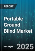 Portable Ground Blind Market by Type (Camera Cover Blind, Dome Blind, Hub Blind), Material (Cotton Canvas, Nylon, Polyester), Application, Sales Channel, End User, Size, Price Range, Color Pattern - Global Forecast 2025-2030- Product Image