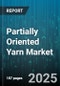 Partially Oriented Yarn Market by Fiber Type (Acrylic, Nylon, Polyester), End Use (Automotive, Footwear Accessories, Medical), Application, Distribution Channel - Global Forecast 2025-2030 - Product Thumbnail Image