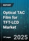 Optical TAC Film for TFT-LCD Market by Product Type (Dry Coated, Wet Coated), End Use Application (Automotive, Mobile, Monitor), Thickness, Performance Grade - Global Forecast 2025-2030 - Product Image