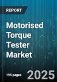 Motorised Torque Tester Market by End User Industry (Aerospace, Automotive, Electronics), Product Type (Dial Motorised Tester, Digital Motorised Tester, Pc-Based Motorised Tester), Torque Range, Application, Power Source, Sales Channel - Global Forecast 2025-2030- Product Image