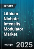 Lithium Niobate Intensity Modulator Market by Application (Laser Scanning, Microwave Photonics, Optical Sensing), Product Type (Congruent, Magnesium Oxide Doped, Thin Film), Wavelength, End User - Global Forecast 2025-2030- Product Image