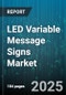 LED Variable Message Signs Market by Type (Permanent, Portable), Display Color (Full Color, Mono Color, Tri Color), Technology, Application, End User - Global Forecast 2025-2030 - Product Thumbnail Image