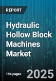 Hydraulic Hollow Block Machines Market by Power Source (Diesel, Electric), Sales Channel (Direct Sales, Distributors, Online), End User, Price Range, Machine Type, Capacity - Global Forecast 2025-2030- Product Image