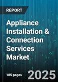 Appliance Installation & Connection Services Market by End User (Commercial, Industrial, Residential), Appliance Type (HVAC Appliances, Kitchen Appliances, Laundry Appliances), Service Type, Distribution Channel - Global Forecast 2025-2030- Product Image