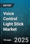 Voice Control Light Stick Market by End User (Automotive, Commercial, Residential), Connectivity Technology (Bluetooth, Wi-Fi, Zigbee), Distribution Channel, Light Source, Application - Global Forecast 2025-2030 - Product Thumbnail Image