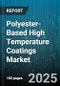 Polyester-Based High Temperature Coatings Market by Coating Form (Liquid, Powder), Resin Type (Alkyd Polyester, Polyester Epoxy, Polyester Urethane), Application Method, Cure Temperature Range, End-User Industry - Global Forecast 2025-2030 - Product Thumbnail Image