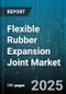 Flexible Rubber Expansion Joint Market by End Use Industry (Chemical, Food & Beverage, HVAC), Type (Angular, Axial, Lateral), Material, Connection Type, Size, Pressure Rating, Temperature Rating, Application, Sales Channel - Global Forecast 2025-2030 - Product Image
