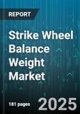 Strike Wheel Balance Weight Market by Product Type (Adhesive Weight, Clip-On Weight), Material (Steel, Zinc), Distribution Channel, Vehicle Type, End Use - Global Forecast 2025-2030- Product Image