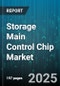 Storage Main Control Chip Market by Application (Client Pc, Consumer Electronics, Data Center), Interface (Nvme, Sas, Sata), End User, Distribution Channel - Global Forecast 2025-2030 - Product Thumbnail Image