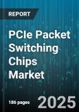 PCIe Packet Switching Chips Market by Application (Automotive, Data Center, High Performance Computing), Data Rate (16 Gt/s, 32 Gt/s, 64 Gt/s), Port Count, Chip Type, End User, Distribution Channel - Global Forecast 2025-2030- Product Image