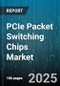 PCIe Packet Switching Chips Market by Application (Automotive, Data Center, High Performance Computing), Data Rate (16 Gt/s, 32 Gt/s, 64 Gt/s), Port Count, Chip Type, End User, Distribution Channel - Global Forecast 2025-2030 - Product Thumbnail Image