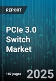 PCIe 3.0 Switch Market by Type (Managed, Unmanaged), Port Count (16 Ports, 2 Ports, 4 Ports), End Use, Data Rate, Distribution Channel - Global Forecast 2025-2030- Product Image