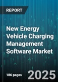 New Energy Vehicle Charging Management Software Market by Application (Asset Management, Billing And Payment, Energy Management), Deployment Model (Cloud Based, On Premise), End User, Charging Type, Service Model - Global Forecast 2025-2030- Product Image