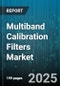 Multiband Calibration Filters Market by Technology (BAW, Ceramic, SAW), Filter Type (Active, Passive), Frequency Band, End Use Industry, Filter Order, Channel Count, Application, Sales Channel - Global Forecast 2025-2030 - Product Thumbnail Image