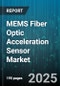 MEMS Fiber Optic Acceleration Sensor Market by End Use Industry (Aerospace & Defense, Automotive, Consumer Electronics), Application (Condition Monitoring, Impact Sensing, Navigation), Type, Frequency Range, Operating Environment - Global Forecast 2025-2030 - Product Image