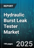 Hydraulic Burst Leak Tester Market by Type (Bench Top, Floor Standing, Portable), Operation Mode (Fully Automatic, Manual, Semi Automatic), Pressure Range, End User, Distribution Channel - Global Forecast 2025-2030- Product Image