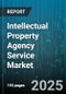 Intellectual Property Agency Service Market by End User Industry (Automotive, Electronics, Healthcare), IP Type (Copyright, Patent, Trade Secret), Service Model, Application, Engagement Type, Law Firm Size - Global Forecast 2025-2030 - Product Thumbnail Image