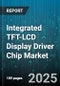 Integrated TFT-LCD Display Driver Chip Market by Market (Application, Driving Technique, Panel Size) - Global Forecast 2025-2030 - Product Thumbnail Image
