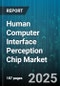 Human Computer Interface Perception Chip Market by Form Factor (Surface Mount, Through Hole), Technology (Capacitive, In Cell, Optical), Application, End User, Distribution Channel, Pricing Tier - Global Forecast 2025-2030 - Product Thumbnail Image