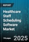Healthcare Staff Scheduling Software Market by End User (Ambulatory Care Centers, Hospitals, Long-Term Care Facilities), Deployment Mode (Cloud, On-Premise), Component, Pricing Model, Organization Size - Global Forecast 2025-2030 - Product Image
