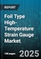 Foil Type High-Temperature Strain Gauge Market by Application (Aerospace & Defense, Automotive, Energy & Power), Product Type (Dual Grid, Single Grid, Triple Grid), End User, Material - Global Forecast 2025-2030 - Product Image