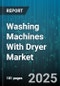 Washing Machines With Dryer Market by Type, Distribution Channel, Capacity, Drying Technology, End Use, Price Range, Energy Rating, Control Type, Motor Type, Form Factor, Connectivity Features - Global Forecast 2025-2030 - Product Image