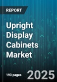 Upright Display Cabinets Market by Product Type (Four Door Or More, Single Door, Three Door), Distribution Channel (Offline, Online), Application, End User - Global Forecast 2025-2030- Product Image