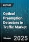Optical Preemption Detectors in Traffic Market by Detector Technology (Camera, Infrared, Laser), Vehicle Type (Emergency Vehicles, Maintenance Vehicles, Public Transit Vehicles), Application, Installation Type, End User - Global Forecast 2025-2030 - Product Thumbnail Image