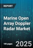 Marine Open Array Doppler Radar Market by Platform (Commercial Vessel, Naval Vessel, Offshore Installation), Application (Collision Avoidance, Navigation, Search And Rescue), Technology, Frequency Band, Range - Global Forecast 2025-2030- Product Image