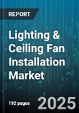 Lighting & Ceiling Fan Installation Market by Product Category (Ceiling Fan, LED Fixture, LED Lamp), End User (Commercial, Industrial, Residential), Distribution Channel, Technology, Installation Type, Power Source - Global Forecast 2025-2030- Product Image
