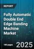 Fully Automatic Double End Edge Banding Machine Market by Automation Level, Machine Type, Application, Edge Banding Material, End User, Price Range, Banding Thickness, Operation Mode - Global Forecast 2025-2030- Product Image