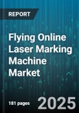Flying Online Laser Marking Machine Market by Laser Type (Co2, Diode, Fiber), Application (Aerospace Components, Automotive Components, Electronics Marking), End User Industry, Power Rating, Component - Global Forecast 2025-2030- Product Image