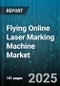 Flying Online Laser Marking Machine Market by Laser Type (Co2, Diode, Fiber), Application (Aerospace Components, Automotive Components, Electronics Marking), End User Industry, Power Rating, Component - Global Forecast 2025-2030 - Product Image