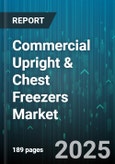 Commercial Upright & Chest Freezers Market by Product Type (Chest, Upright), End User (Foodservice, Healthcare, Laboratory), Distribution Channel, Storage Capacity, Compressor Type, Technology, Temperature Range - Global Forecast 2025-2030- Product Image