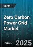Zero Carbon Power Grid Market by Technology (Battery Storage, Geothermal, Hydro), End User (Commercial, Industrial, Residential), Component, Deployment, Application - Global Forecast 2025-2030- Product Image