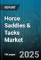 Horse Saddles & Tacks Market by Product Type (Bits, Bridles, Girths), Distribution Channel (Department Store, E Commerce, Specialty Store), Material, End User, Price Tier - Global Forecast 2025-2030 - Product Thumbnail Image