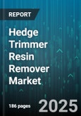 Hedge Trimmer Resin Remover Market by Type (Bio-Based, Solvent-Based, Water-Based), Application (Cleaning, Maintenance), End User, Sales Channel - Global Forecast 2025-2030- Product Image