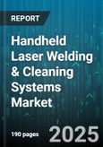 Handheld Laser Welding & Cleaning Systems Market by Application (Cleaning, Welding), Technology (CO2 Laser, Diode Laser, Fiber Laser), End Use Industry, Power Range - Global Forecast 2025-2030- Product Image