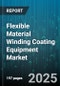 Flexible Material Winding Coating Equipment Market by End User Industry (Aerospace, Automotive, Electronics), Equipment Type (Cantilever Winding, Multi-Axis Winding, Traditional Winding), Coating Type, Technology, Material Type, Sales Channel - Global Forecast 2025-2030 - Product Thumbnail Image