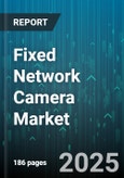 Fixed Network Camera Market by Camera Type (Box, Bullet, Dome), Resolution (>12Mp, >2-5Mp, >5-8Mp), Network Type, Application, Distribution Channel - Global Forecast 2025-2030- Product Image
