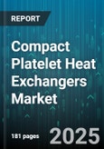 Compact Platelet Heat Exchangers Market - Global Forecast 2025-2030- Product Image