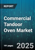Commercial Tandoor Oven Market by Fuel Type (Coal, Electric, Gas), Product Type (Banquet Range, Floor Mounted, Portable), Chamber Count, End User, Distribution Channel, Automation Level, Pricing Tier - Global Forecast 2025-2030- Product Image