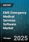 EMS Emergency Medical Services Software Market by Product (Analytics & Reporting, Billing & Revenue Cycle, Clinical Data Management), Deployment (Cloud, on-Premises), End User, Functionality, Organization Size - Global Forecast 2025-2030 - Product Thumbnail Image