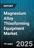 Magnesium Alloy Thixoforming Equipment Market by Application (Aerospace Components, Automotive Components, Electronics), Equipment Type (Horizontal Machines, Vertical Machines), Operation Mode, Output Capacity - Global Forecast 2025-2030- Product Image