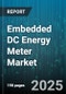 Embedded DC Energy Meter Market by End User (Commercial, Industrial, Residential), Application (Automation & Control, Battery Management, Electric Vehicle Charging), Meter Type, Connectivity, Installation Type - Global Forecast 2025-2030 - Product Image
