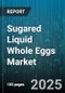 Sugared Liquid Whole Eggs Market by Distribution Channel (Food Service, Industrial, Online), End Use Application (Bakery Products, Confectionery, Ready Meals), Packaging Type, Egg Source, Pasteurization Method - Global Forecast 2025-2030 - Product Thumbnail Image
