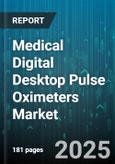 Medical Digital Desktop Pulse Oximeters Market by End Use (Clinic, Home Care, Hospital), Patient Type (Adult, Neonatal, Pediatric), Connectivity, Power Source, Application, Sensor Type, Price Range, Sales Channel, Technology Type - Global Forecast 2025-2030- Product Image