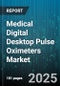 Medical Digital Desktop Pulse Oximeters Market by End Use (Clinic, Home Care, Hospital), Patient Type (Adult, Neonatal, Pediatric), Connectivity, Power Source, Application, Sensor Type, Price Range, Sales Channel, Technology Type - Global Forecast 2025-2030 - Product Thumbnail Image