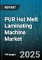 PUR Hot Melt Laminating Machine Market by End Use Industry (Automotive, Electronics, Furniture), Application (Book Binding, Corrugated Board, Labeling), Machine Type, Automation, Capacity, Distribution Channel - Global Forecast 2025-2030 - Product Thumbnail Image